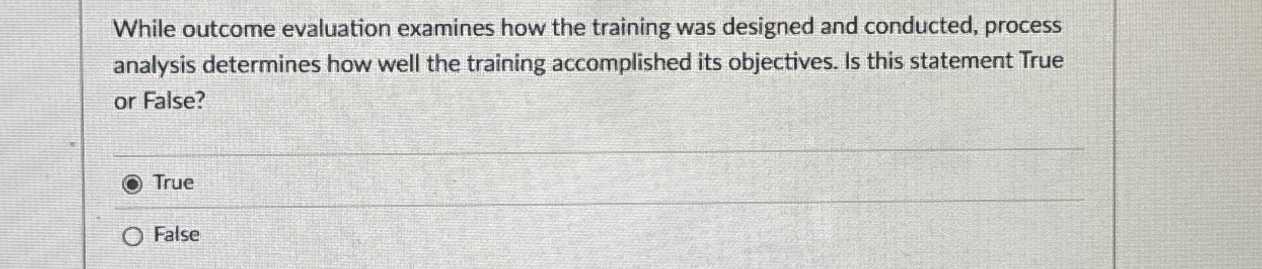  While outcome evaluation examines how the training was designed and conducted,