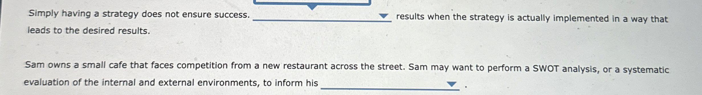  Simply having a strategy does not ensure success. results when the