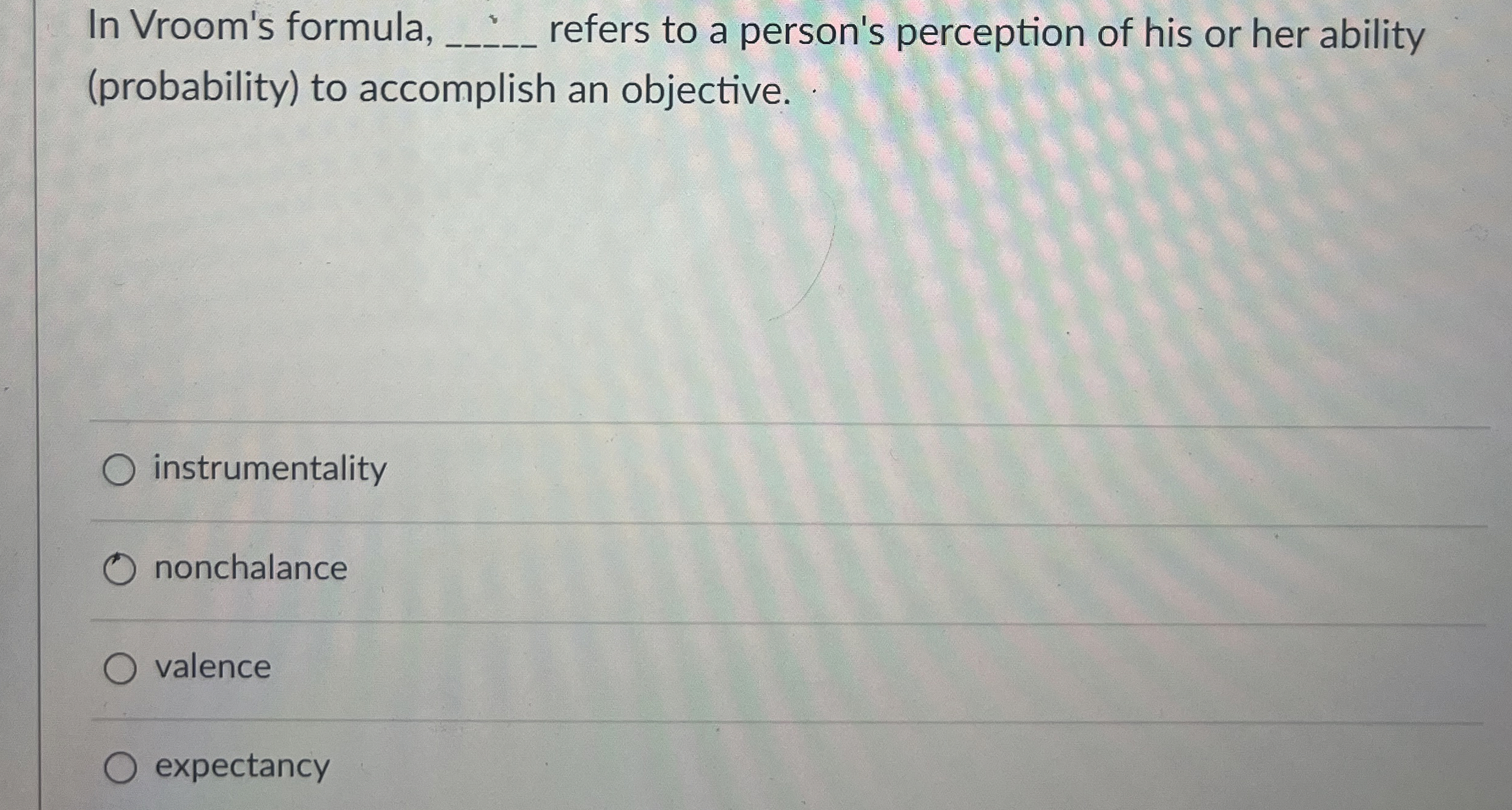 In Vroom's formula, q, refers to a person's perception of his