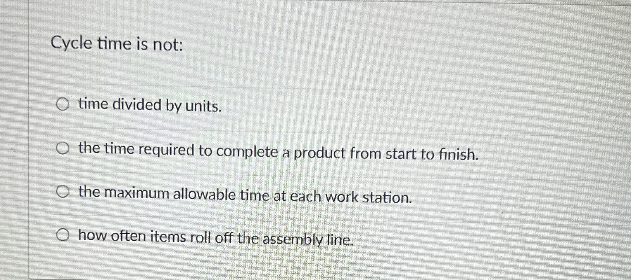  Cycle time is not: time divided by units. the time required