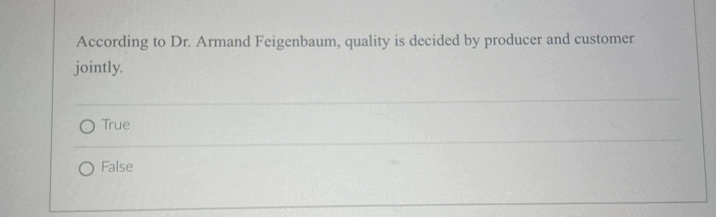  According to Dr. Armand Feigenbaum, quality is decided by producer and