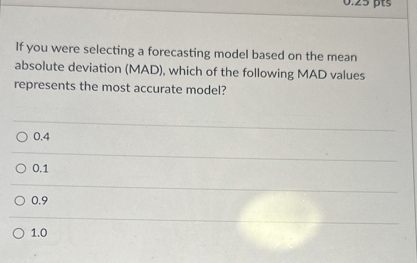  If you were selecting a forecasting model based on the mean