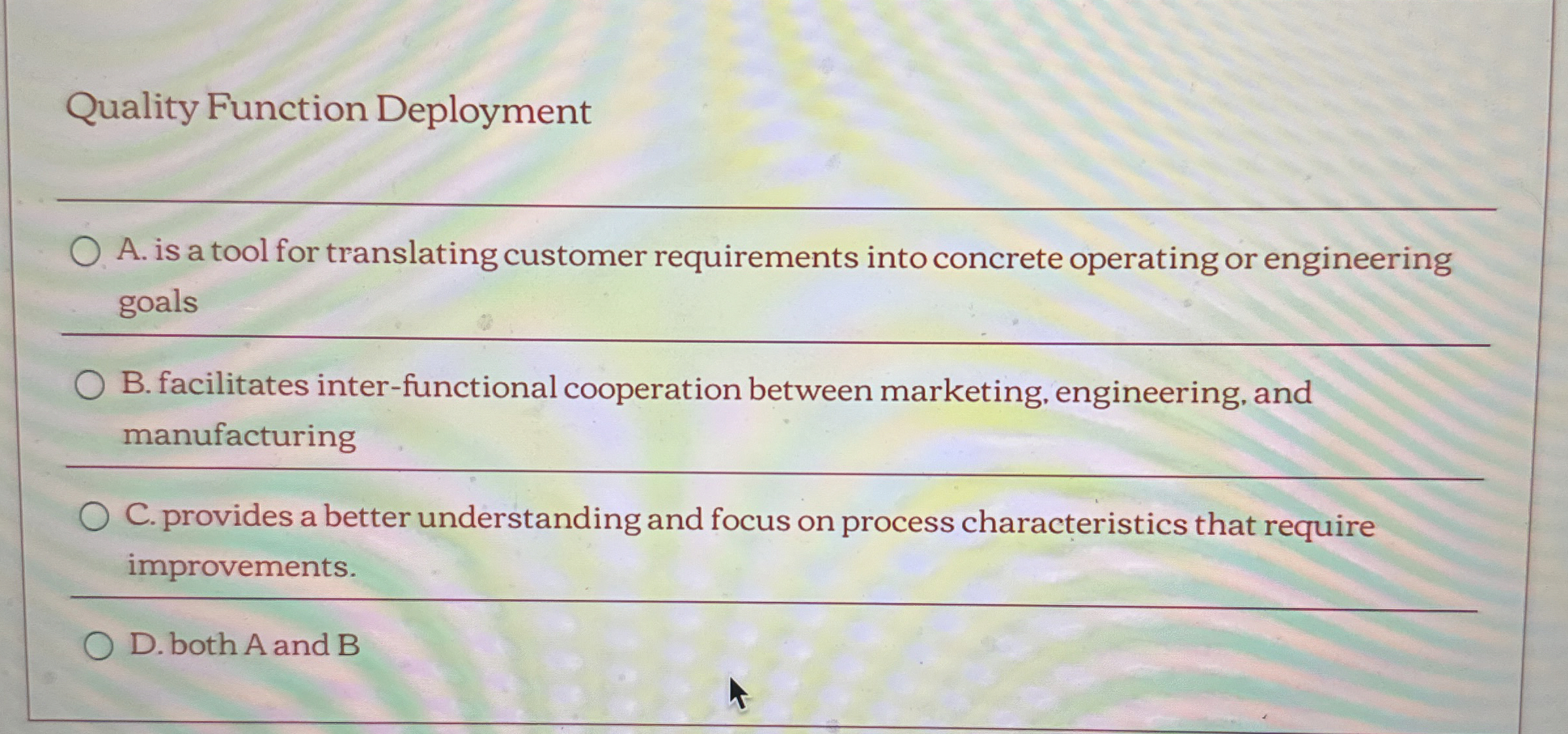  Quality Function Deployment A. is a tool for translating customer requirements