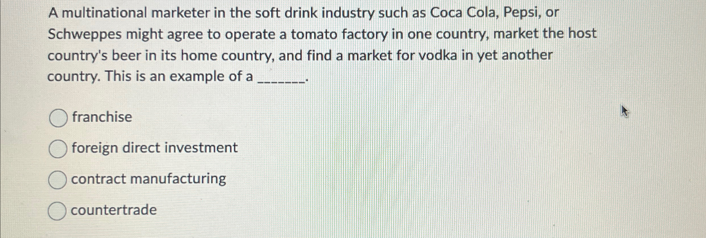  A multinational marketer in the soft drink industry such as Coca