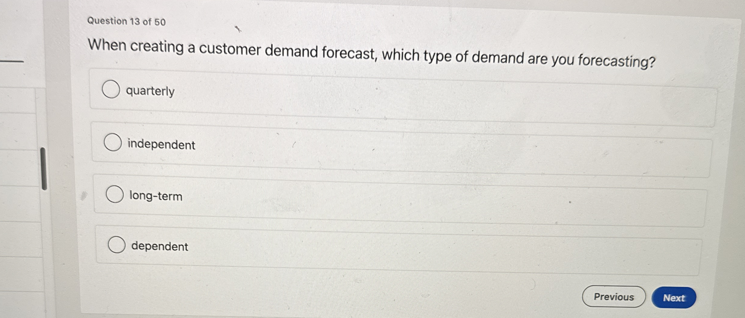  Question 13 of 50 When creating a customer demand forecast, which