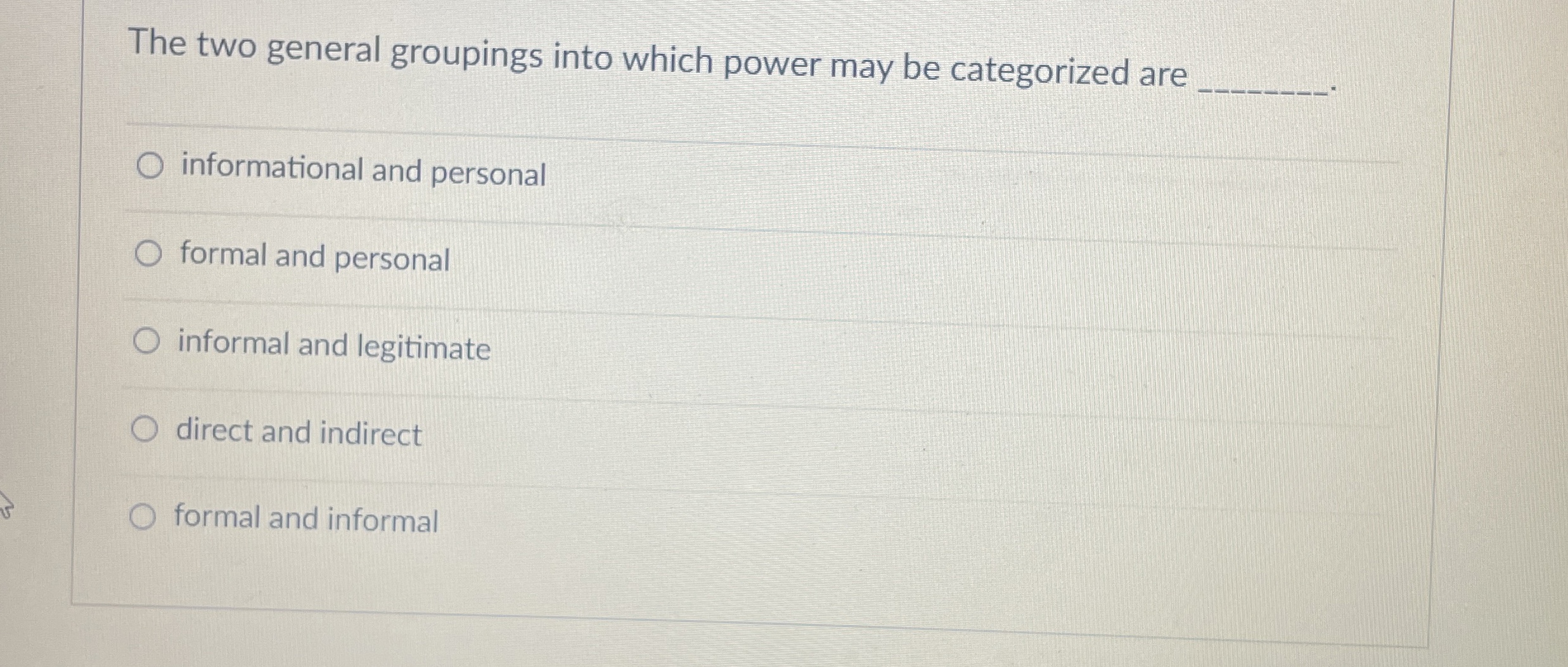  The two general groupings into which power may be categorized are