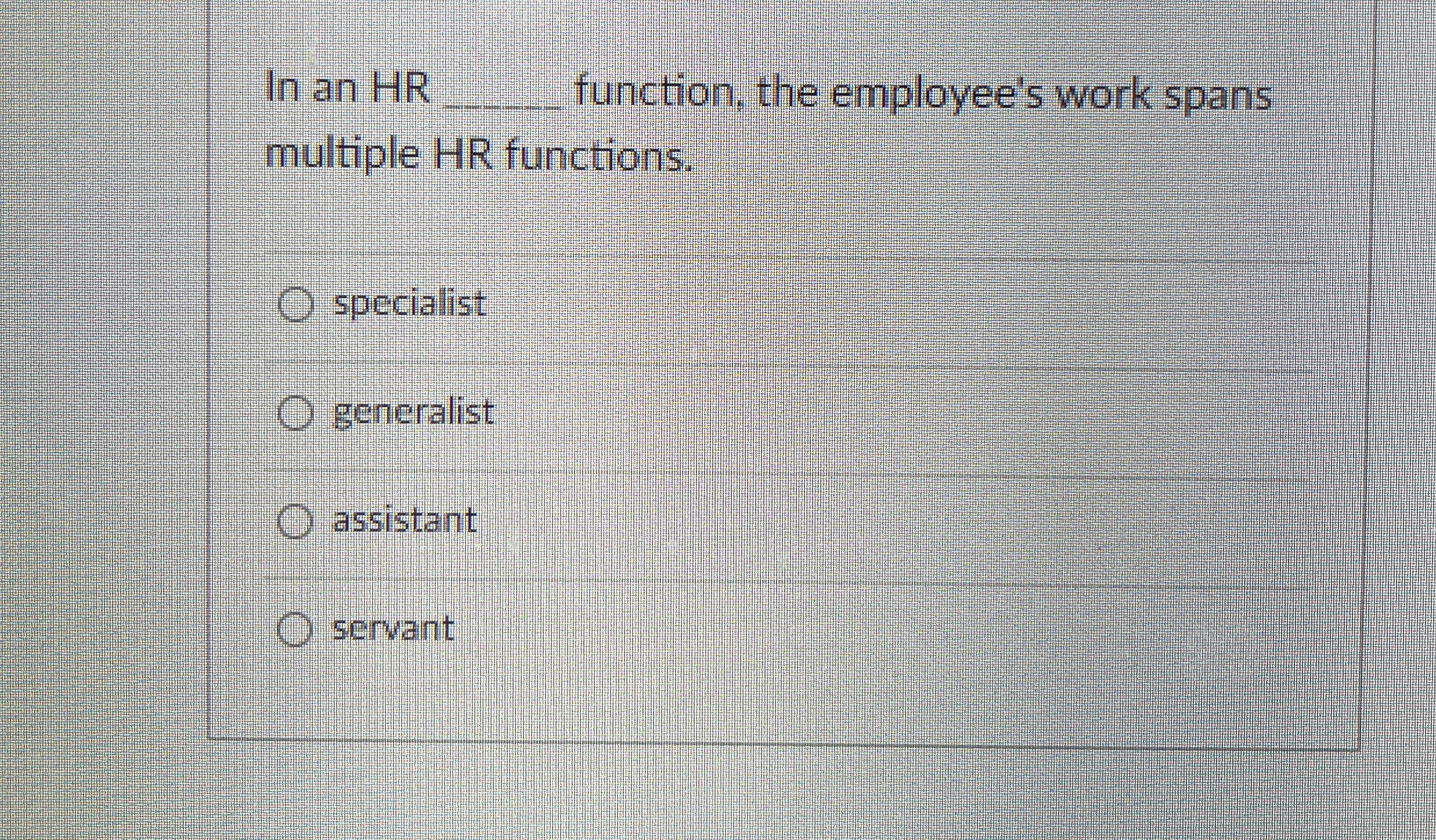  In an HR q, function, the employee's work spans multiple HR