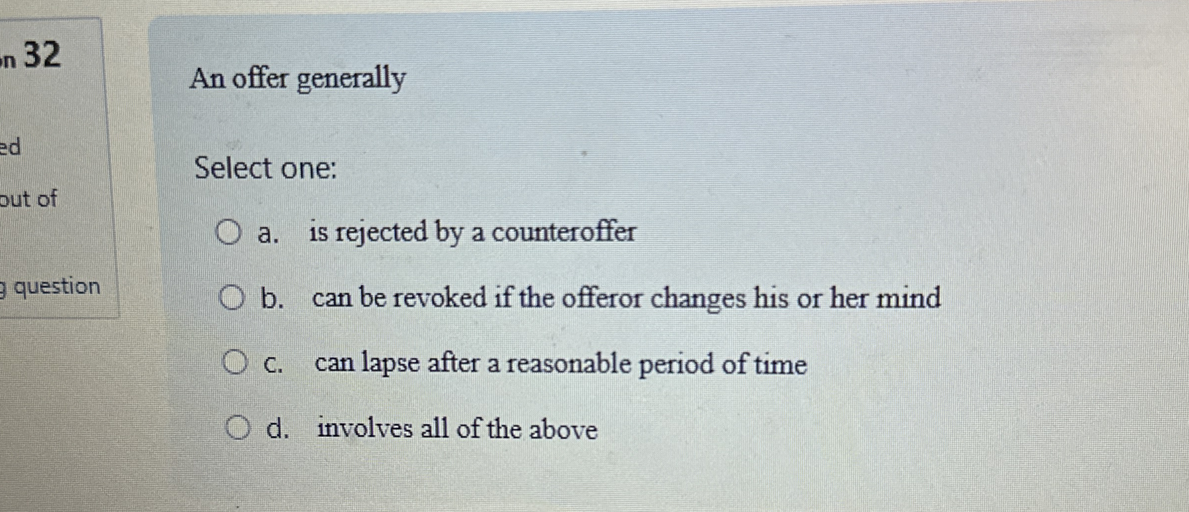  An offer generally Select one: a. is rejected by a counteroffer