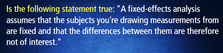  Mustrame cmo resolverIs the following statement true: "A fixed-effects analysis assumes