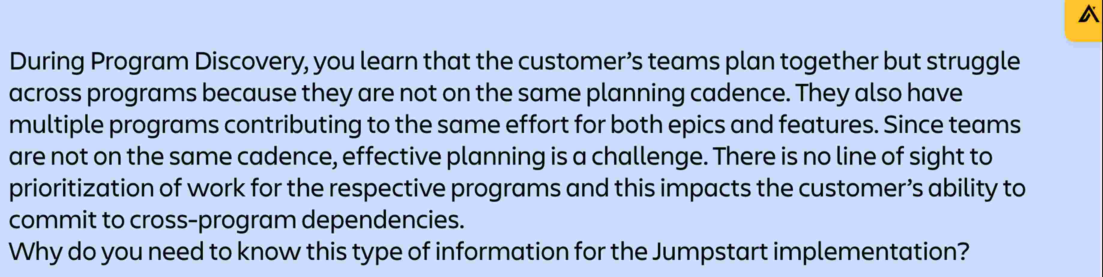  During Program Discovery, you learn that the customer's teams plan together