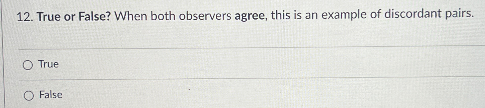  True or False? When both observers agree, this is an example