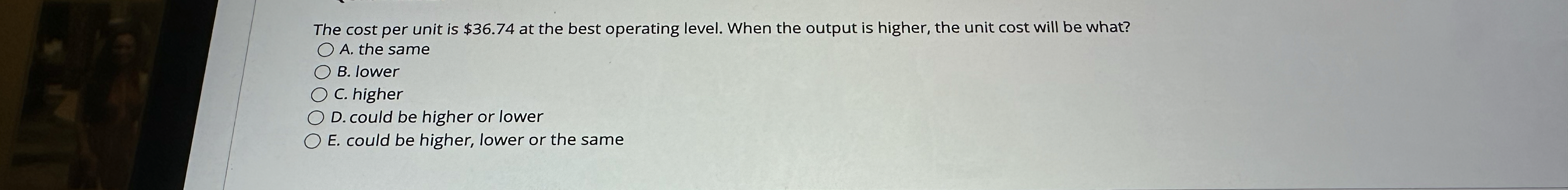  The cost per unit is $36.74 at the best operating level.