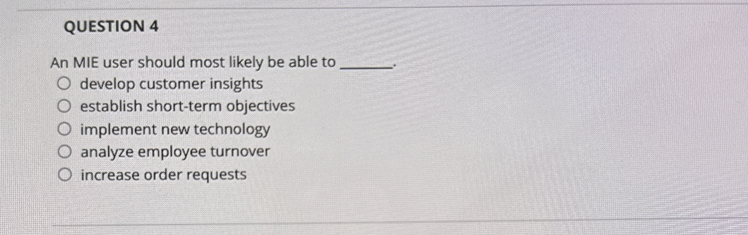  QUESTION 4 An MIE user should most likely be able to