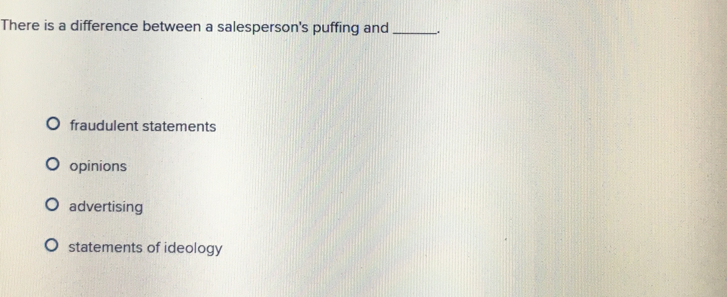  There is a difference between a salesperson's puffing and fraudulent statements