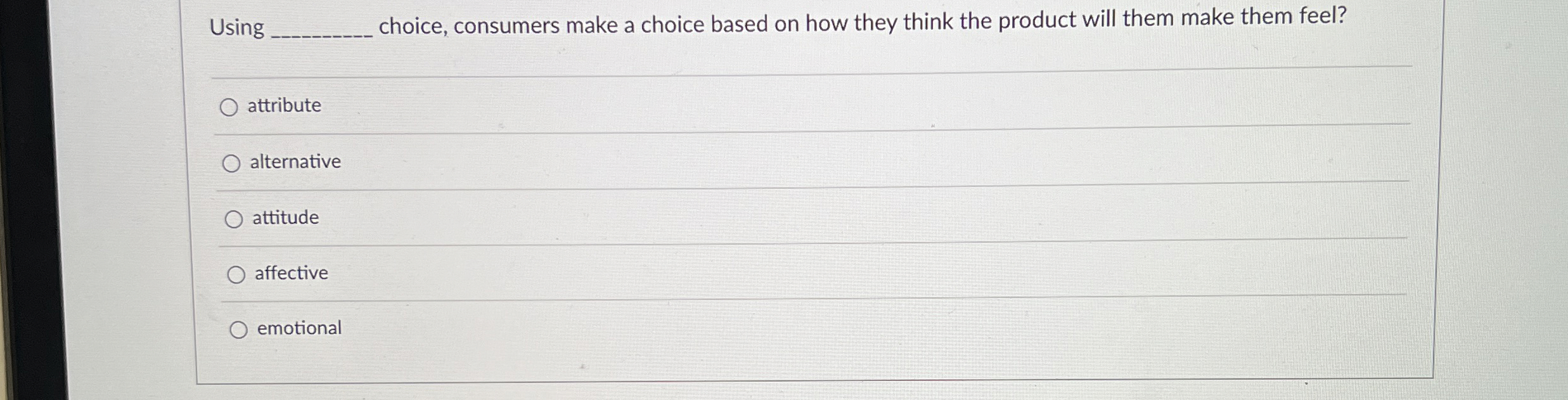  Using choice, consumers make a choice based on how they think