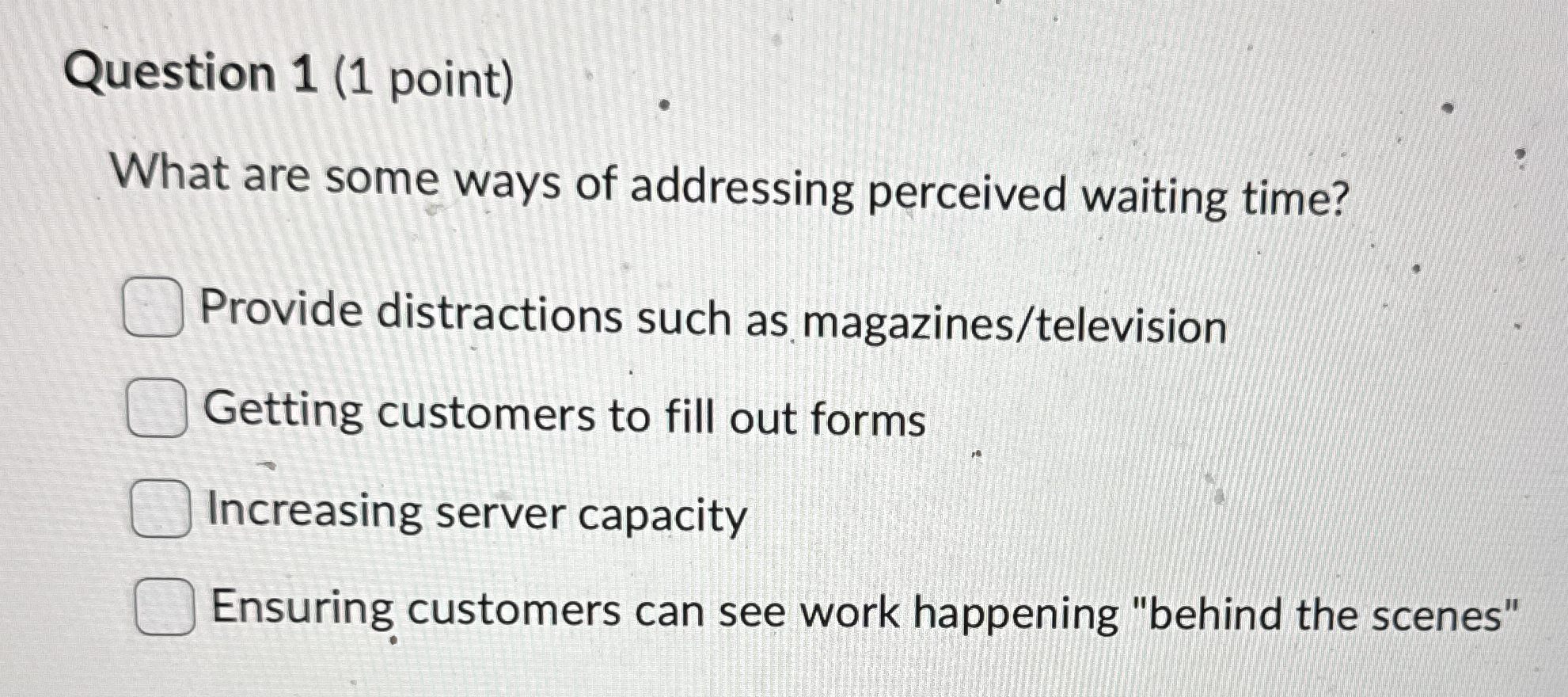  Question 1(1 point) What are some ways of addressing perceived waiting