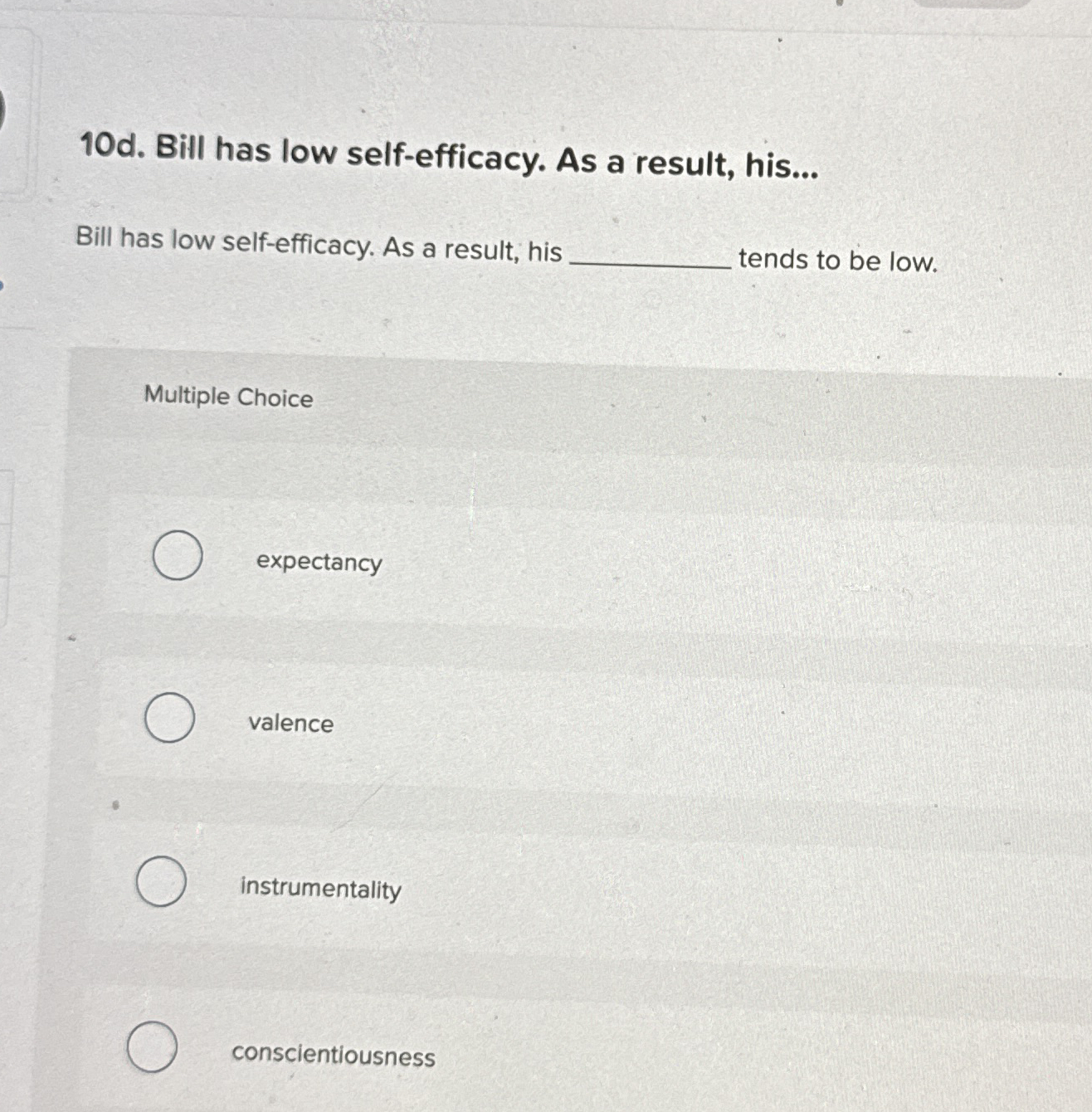  10d. Bill has low self-efficacy. As a result, his... Bill has