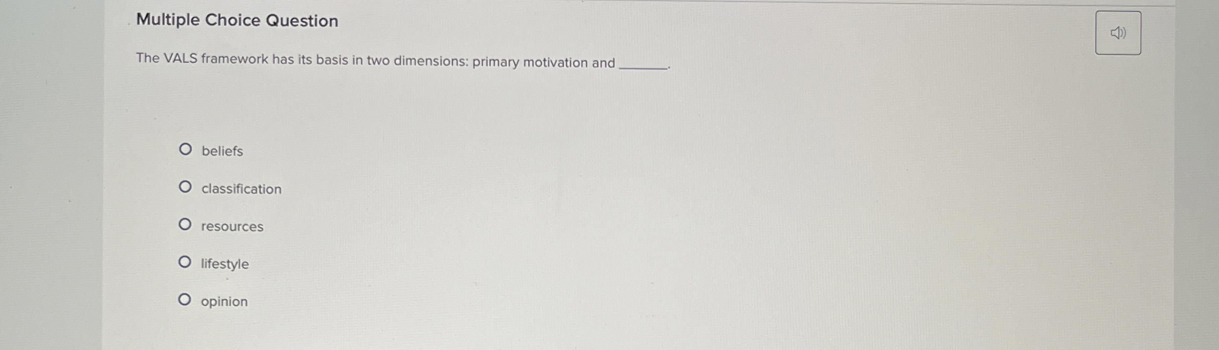  Multiple Choice Question The VALS framework has its basis in two