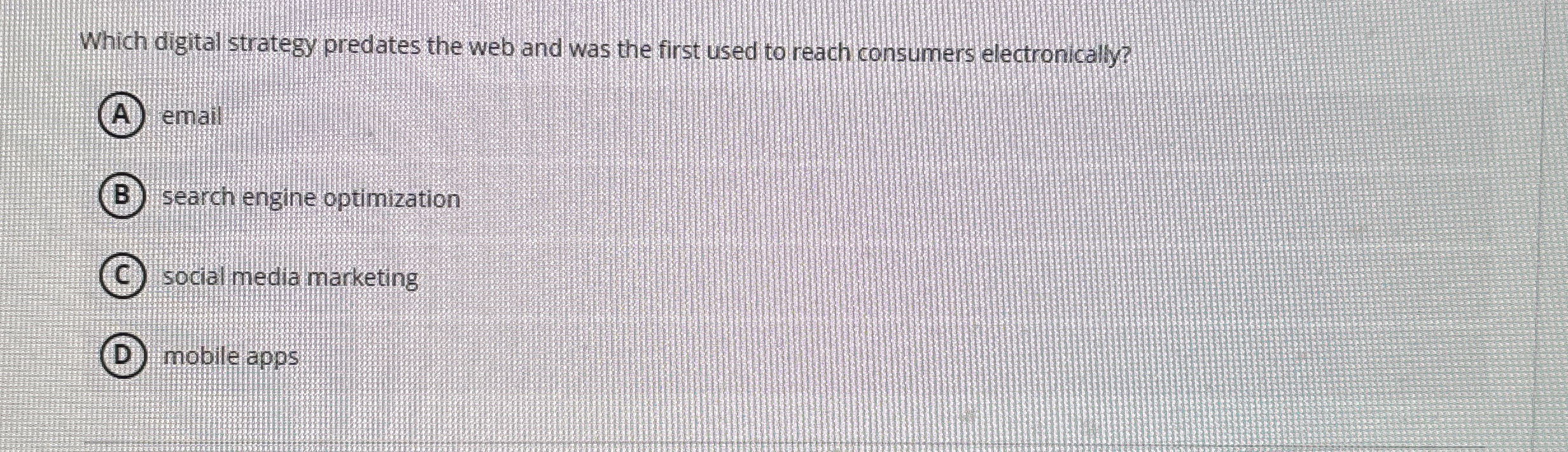  Which digital strategy predates the web and was the first used
