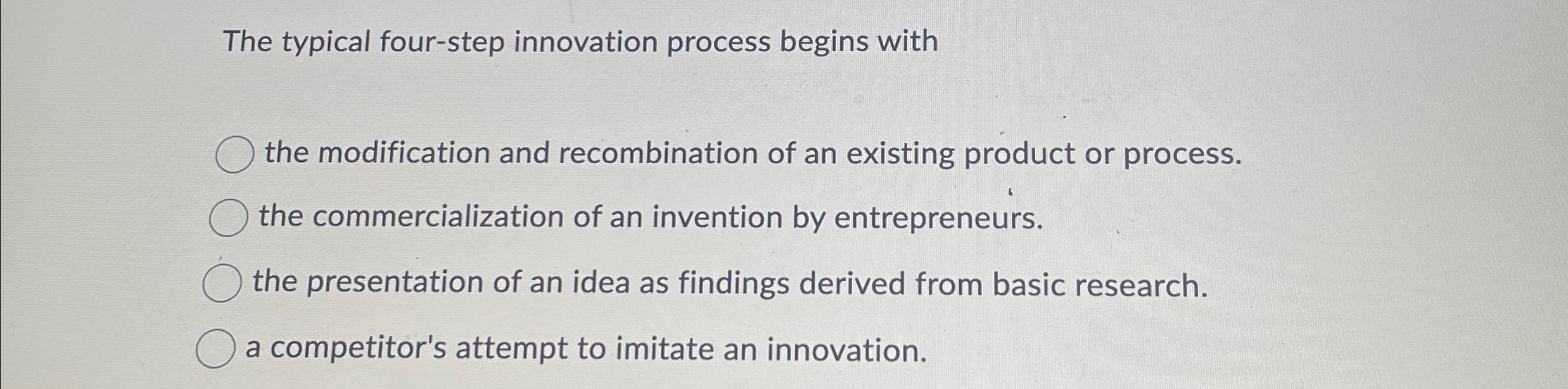  The typical four-step innovation process begins with the modification and recombination