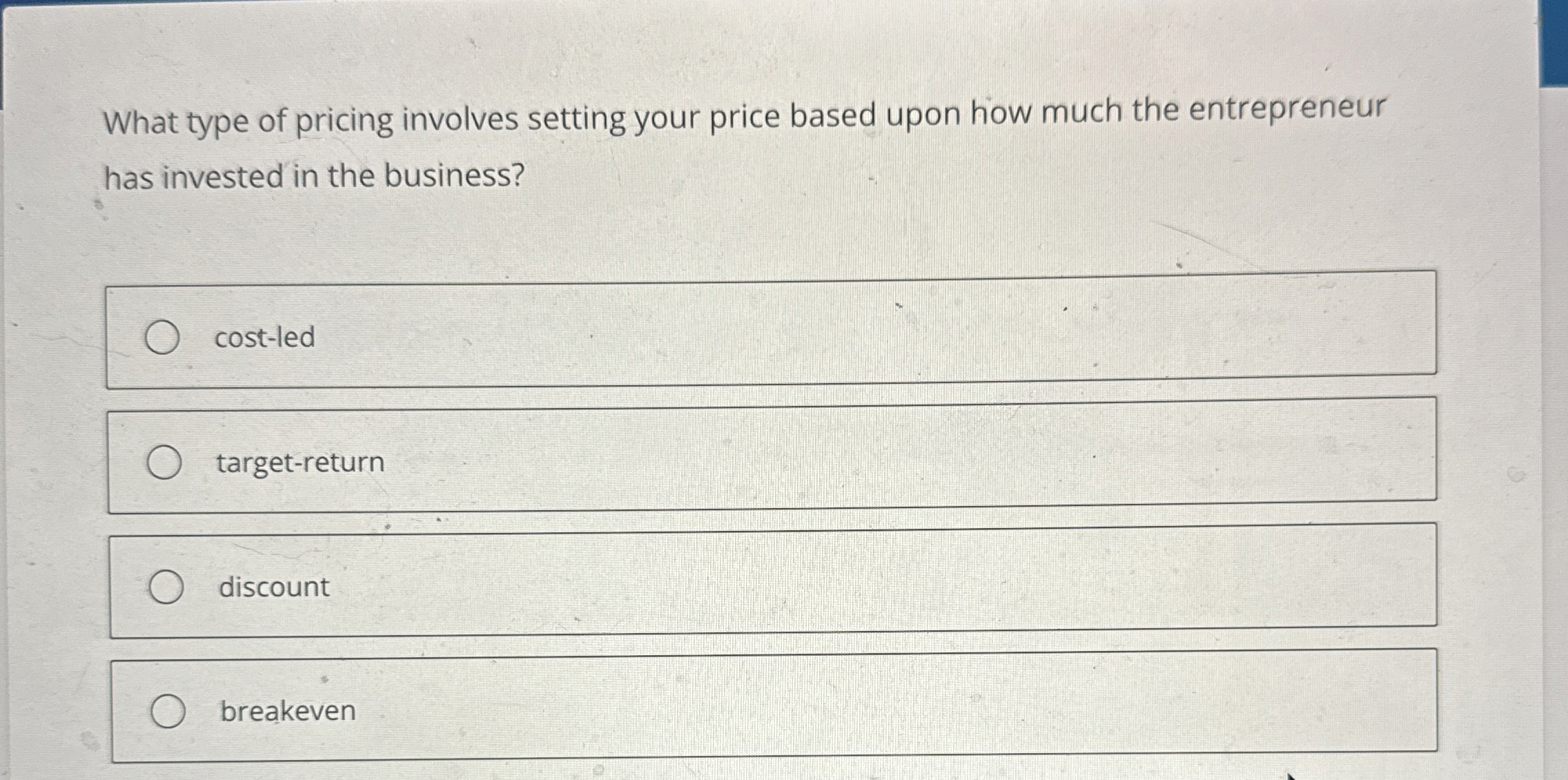  What type of pricing involves setting your price based upon how