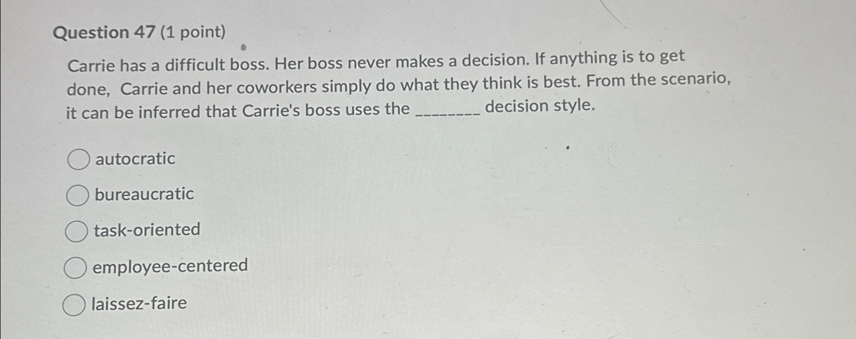  Question 47(1 point) Carrie has a difficult boss. Her boss never
