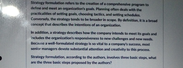  Strategy formulation refers to the creation of a comprehensive program to