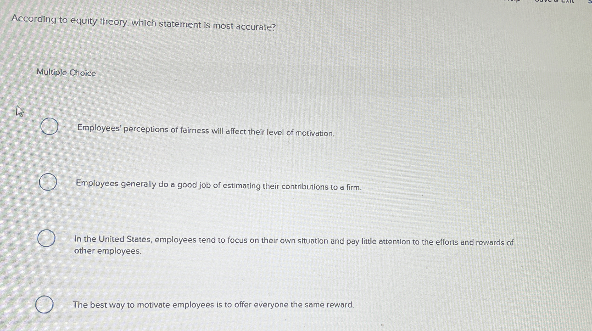  According to equity theory, which statement is most accurate? Multiple Choice