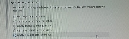  Question points) An operations strateg which recognizerf filgh carrying costs and