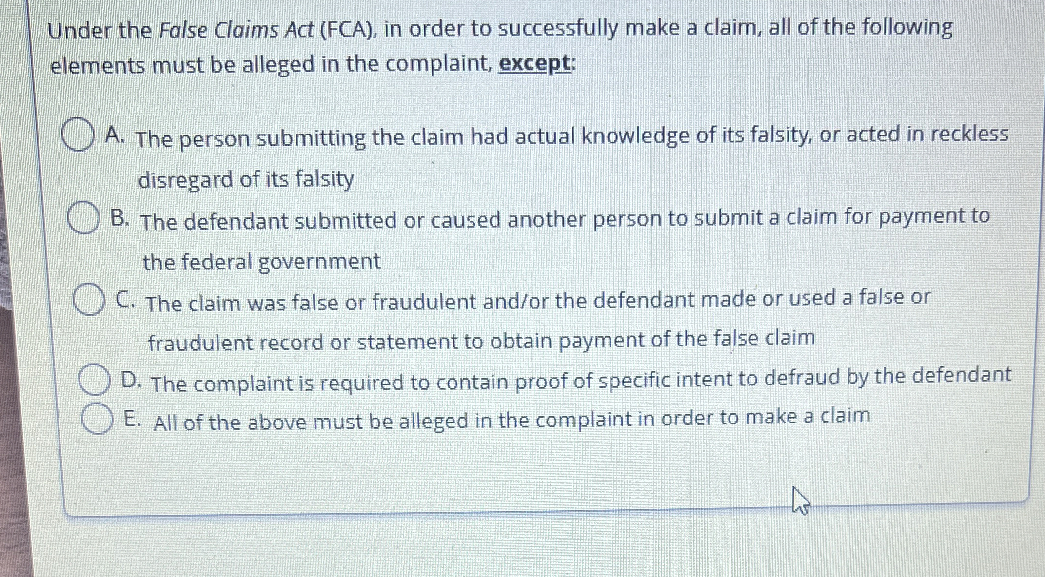  Under the False Claims Act (FCA), in order to successfully make