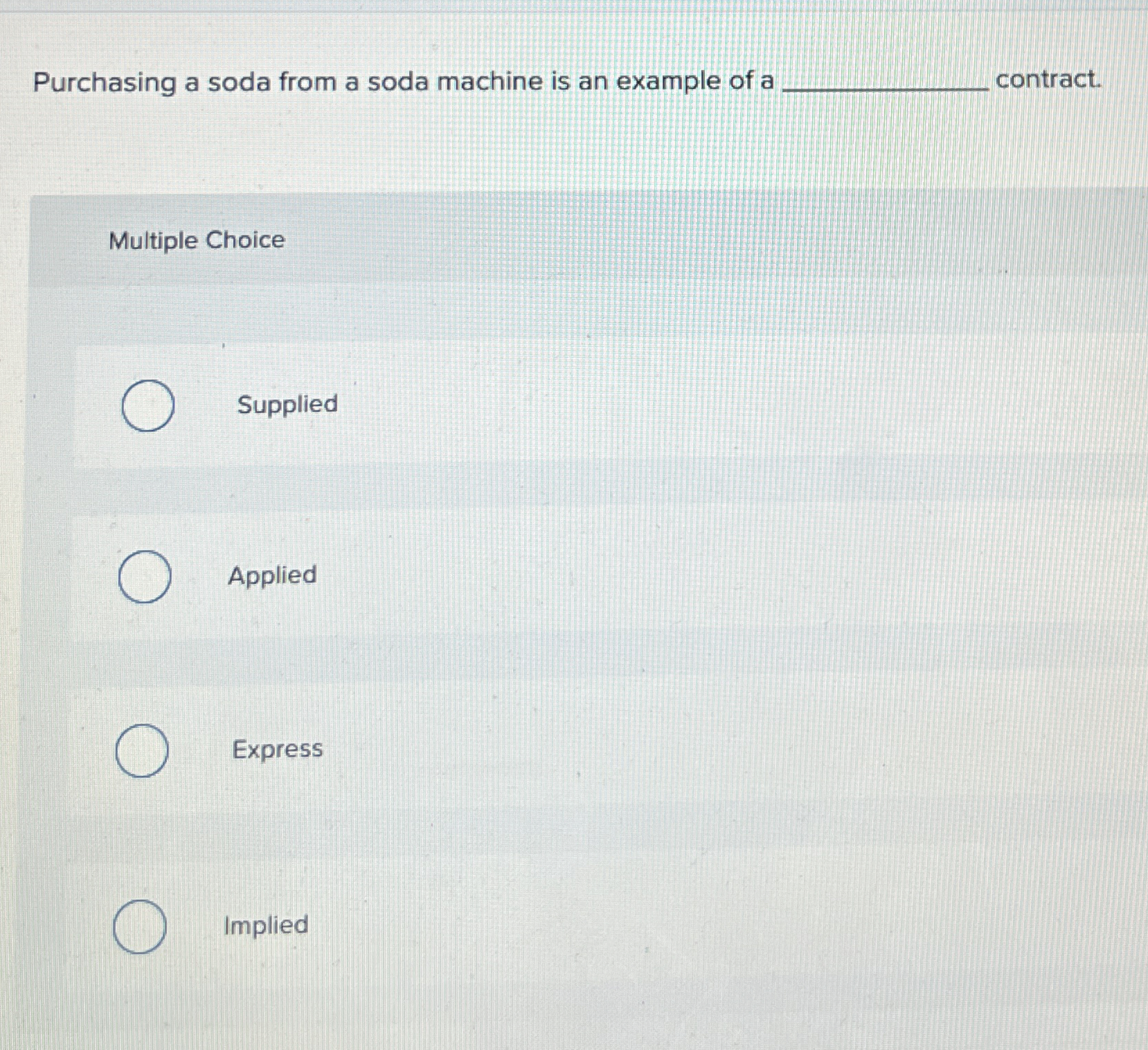  Purchasing a soda from a soda machine is an example of