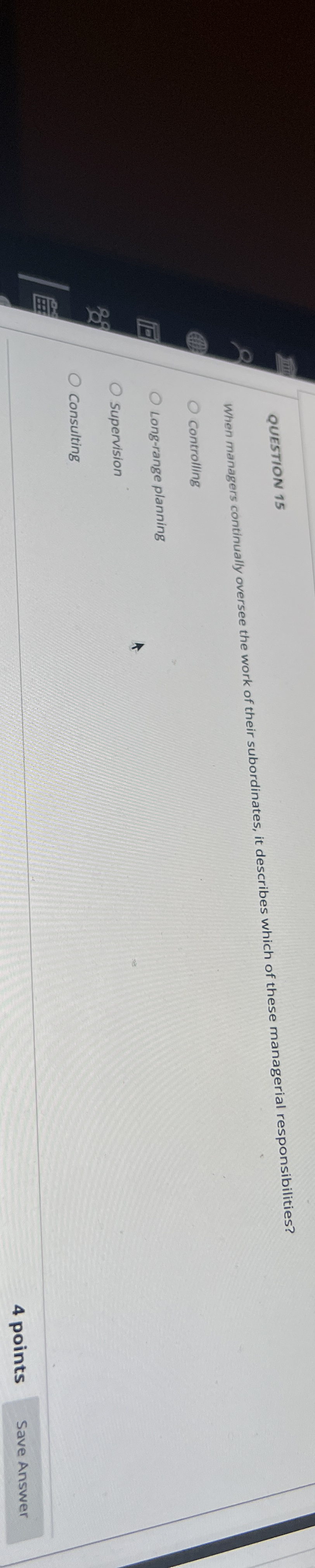  QUESTION 15 When managers continually oversee the work of their subordinates,