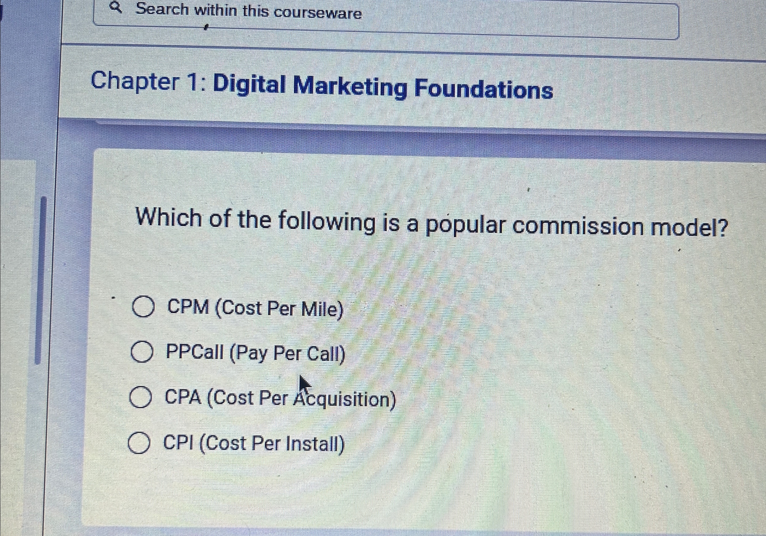  Search within this courseware Chapter 1: Digital Marketing Foundations Which of