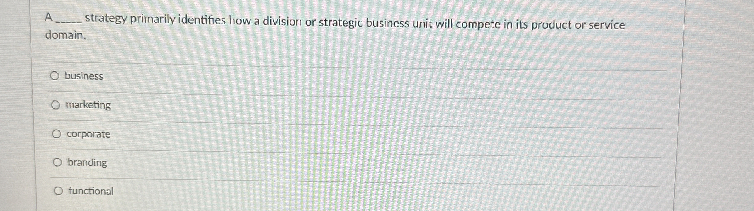  A q, strategy primarily identifies how a division or strategic business