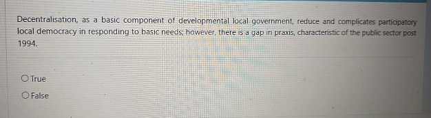  Decentralisation, as a basic component of developmental local government, reduce and