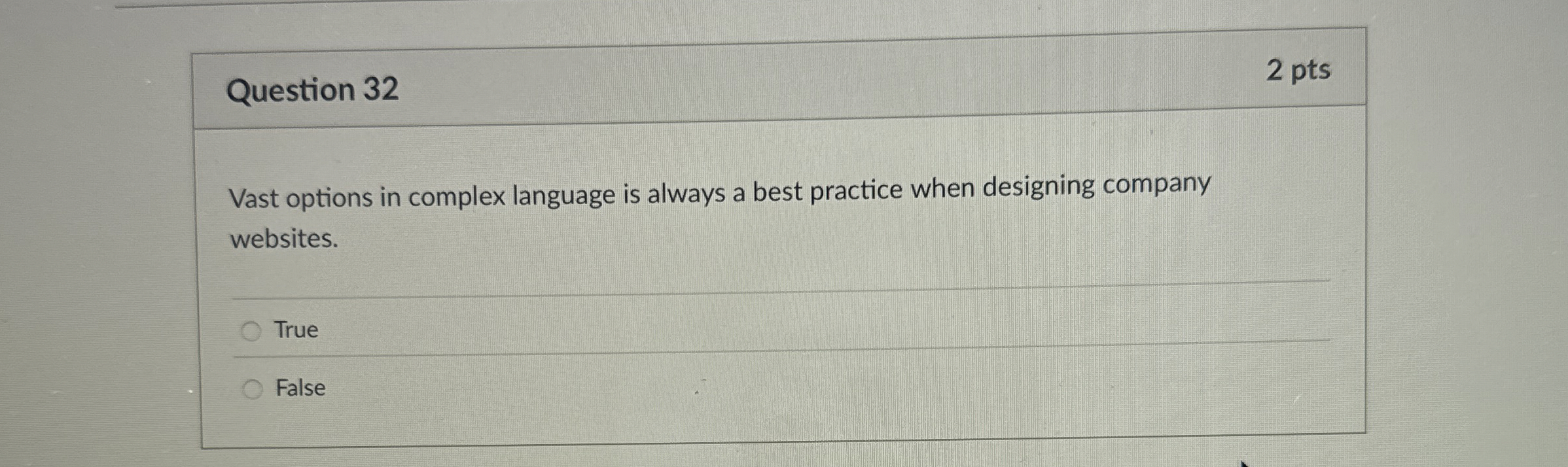  Question 32 2 pts Vast options in complex language is always