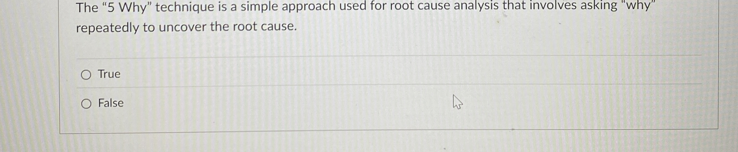  The "5 Why" technique is a simple approach used for root