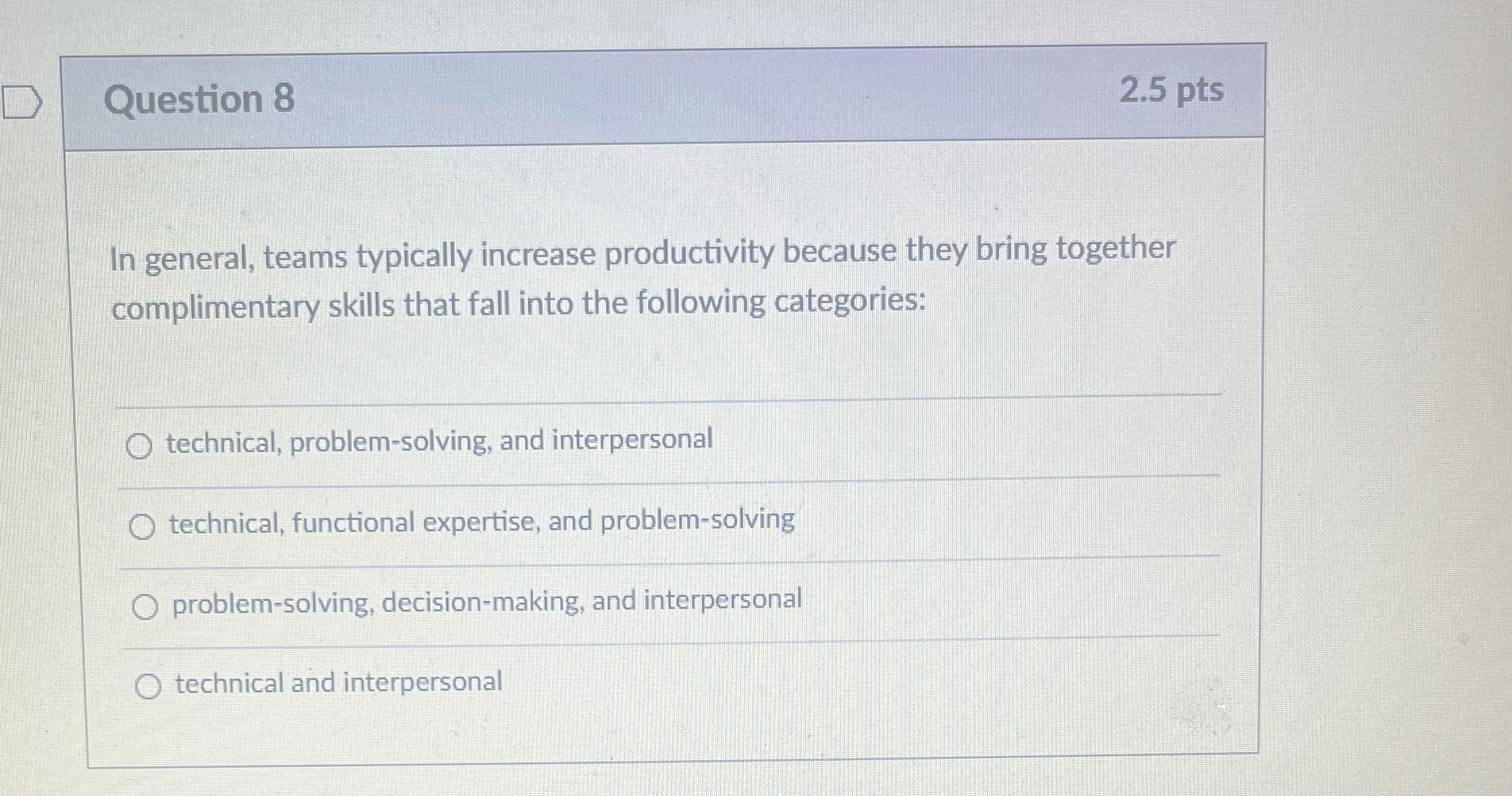  Question 8 2.5 pts In general, teams typically increase productivity because