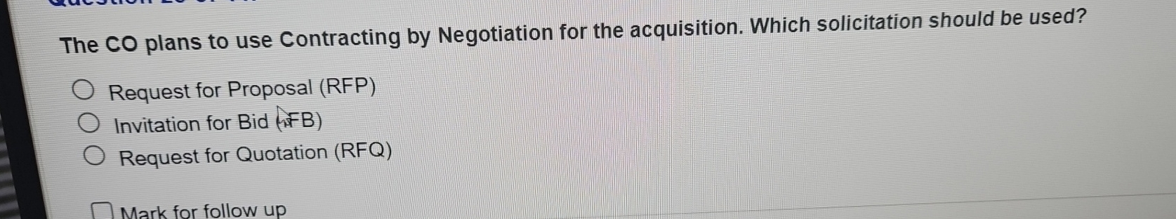  The CO plans to use Contracting by Negotiation for the acquisition.