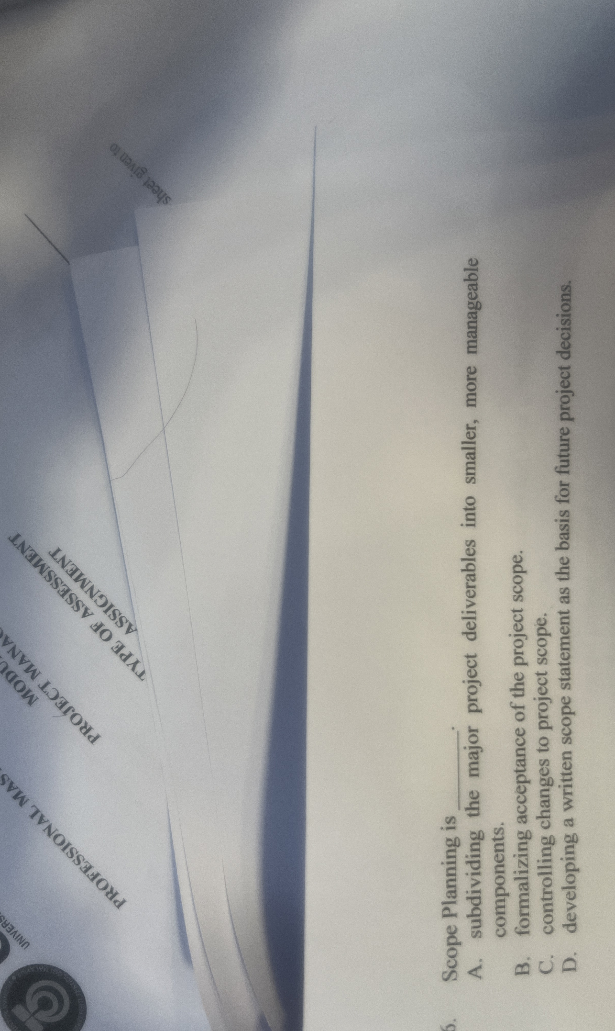  Scope Planning is q, A. subdividing the major project deliverables into
