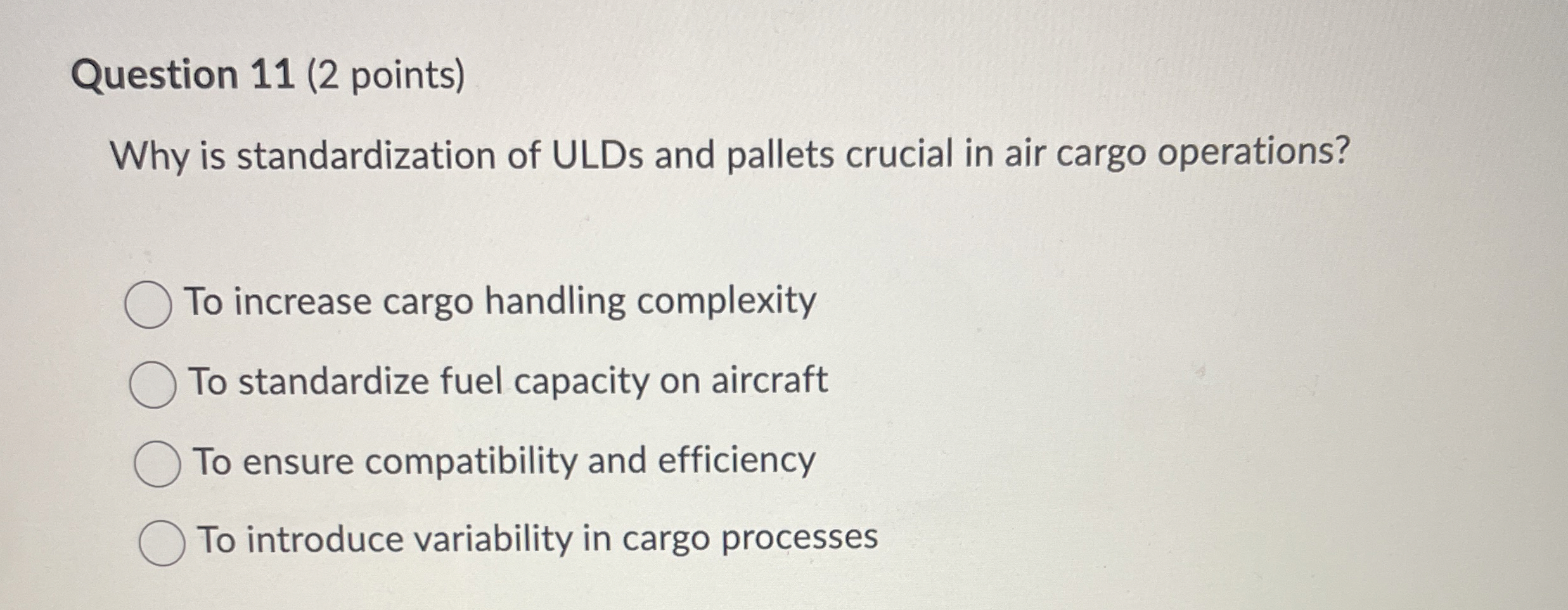 Question 11(2 points) Why is standardization of ULDs and pallets crucial
