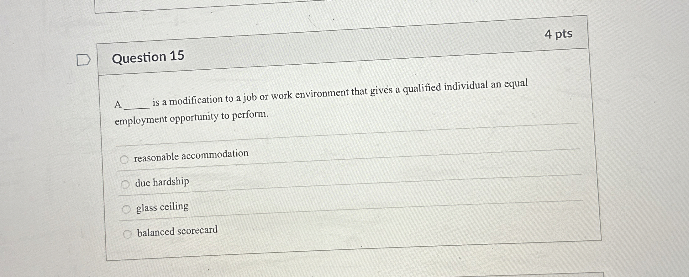  4 pts Question 15 A is a modification to a job