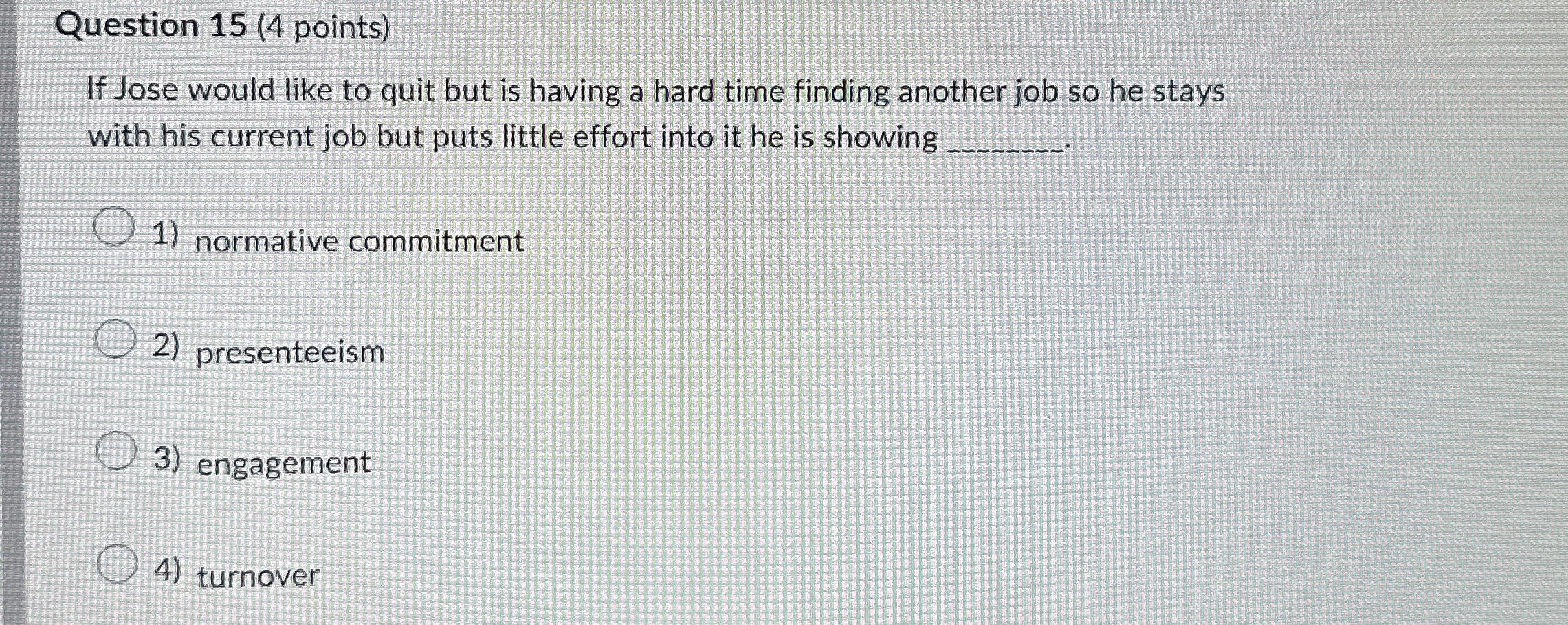  Question 15(4 points) If Jose would like to quit but is