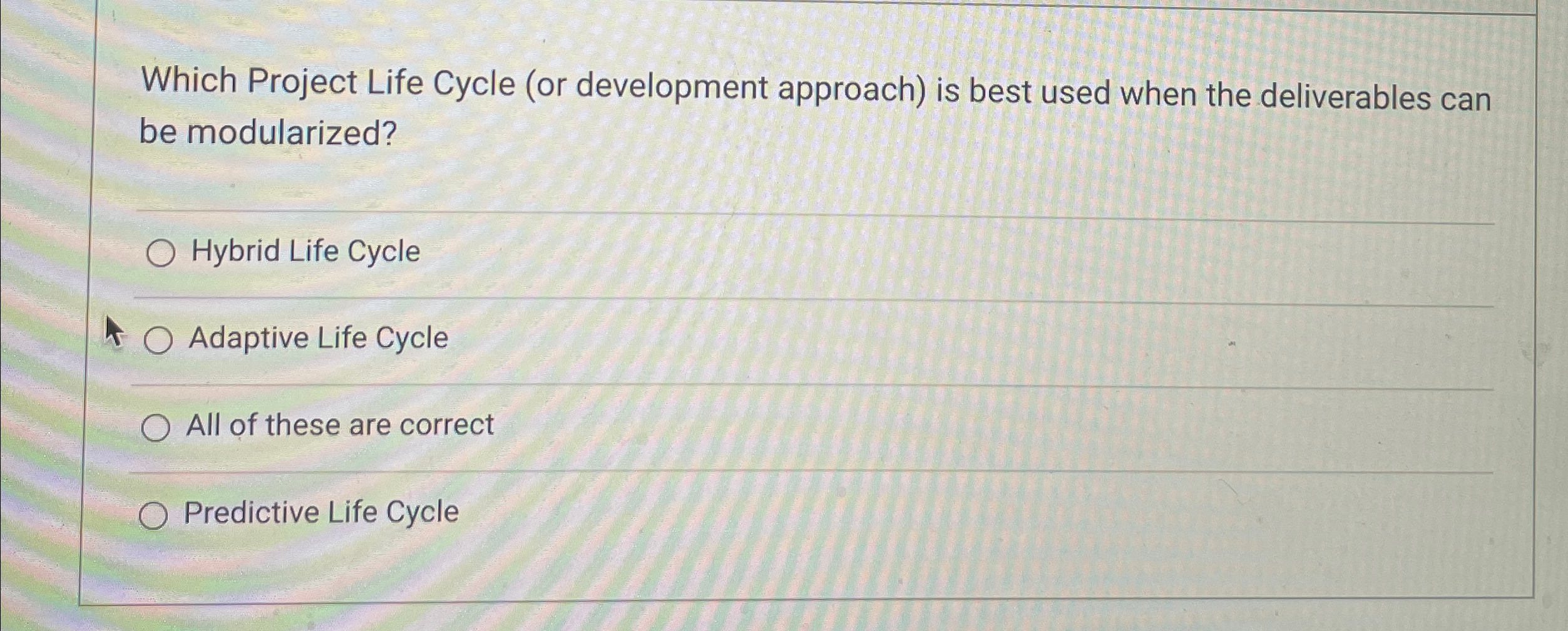  Which Project Life Cycle (or development approach) is best used when