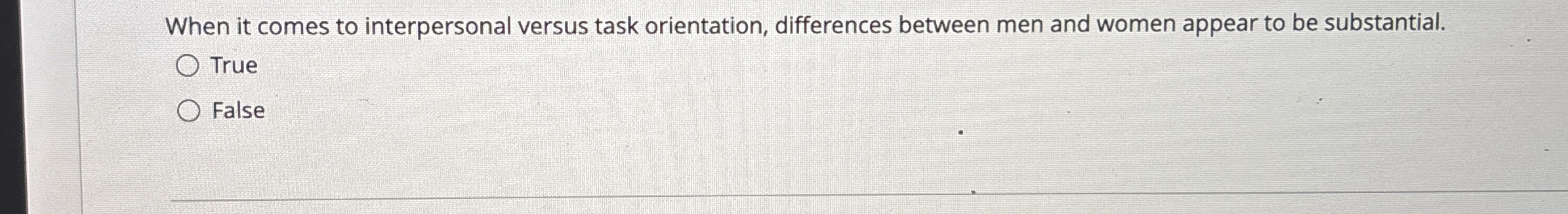  When it comes to interpersonal versus task orientation, differences between men