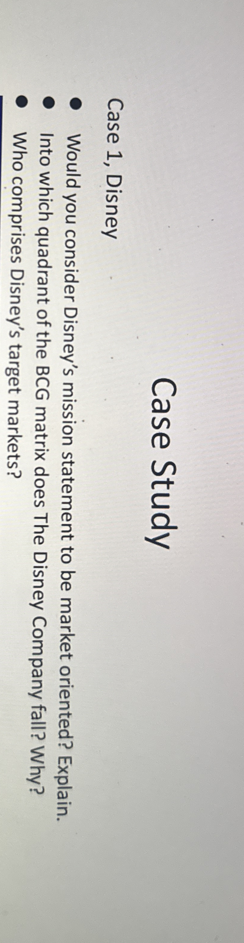  Case Study Case 1, Disney Would you consider Disney's mission statement