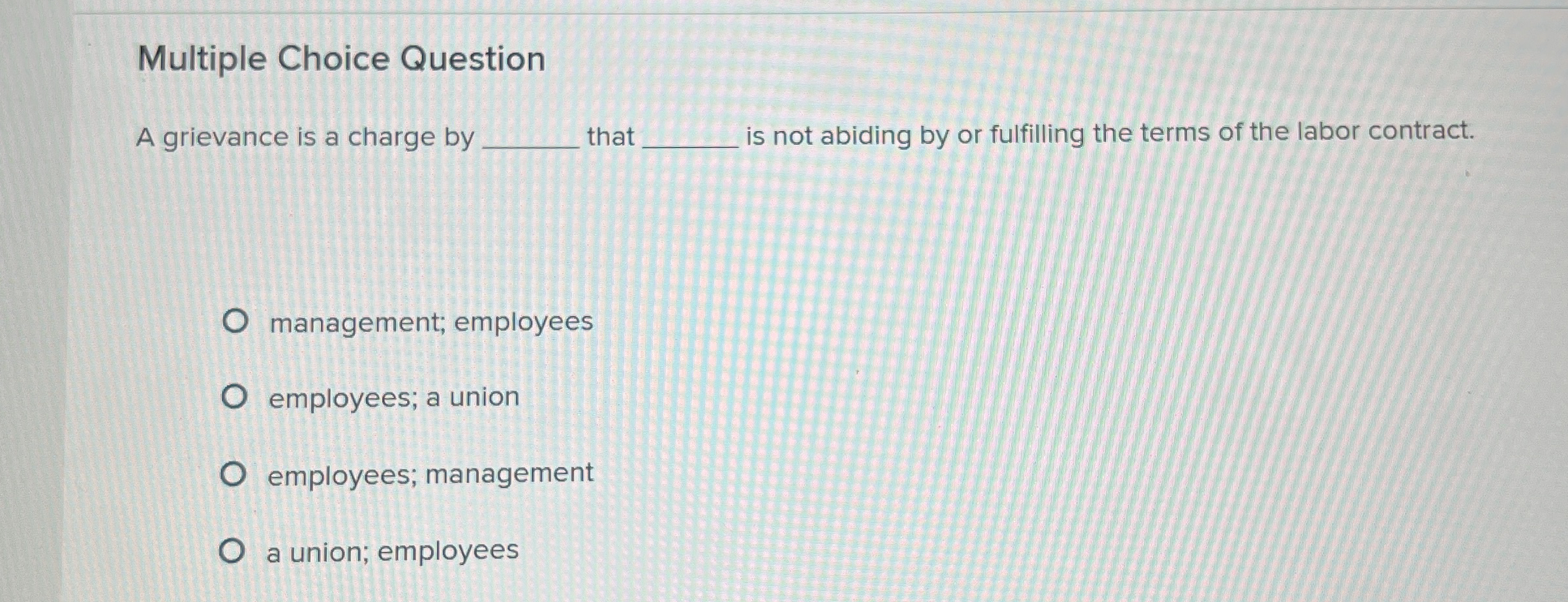  Multiple Choice Question A grievance is a charge by that is
