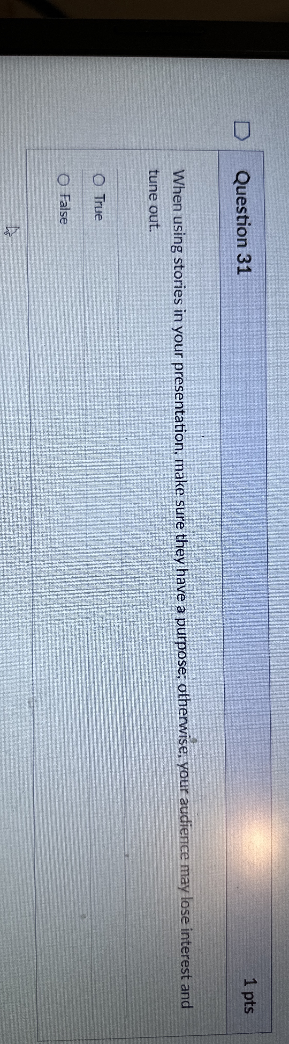  Question 31 1 pts When using stories in your presentation, make
