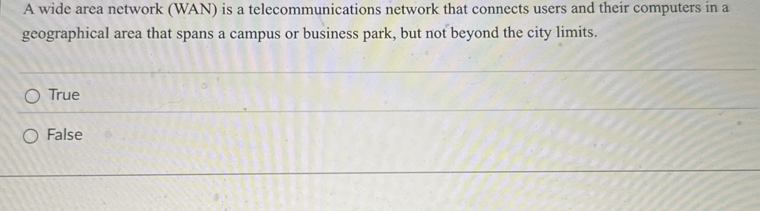  A wide area network (WAN) is a telecommunications network that connects