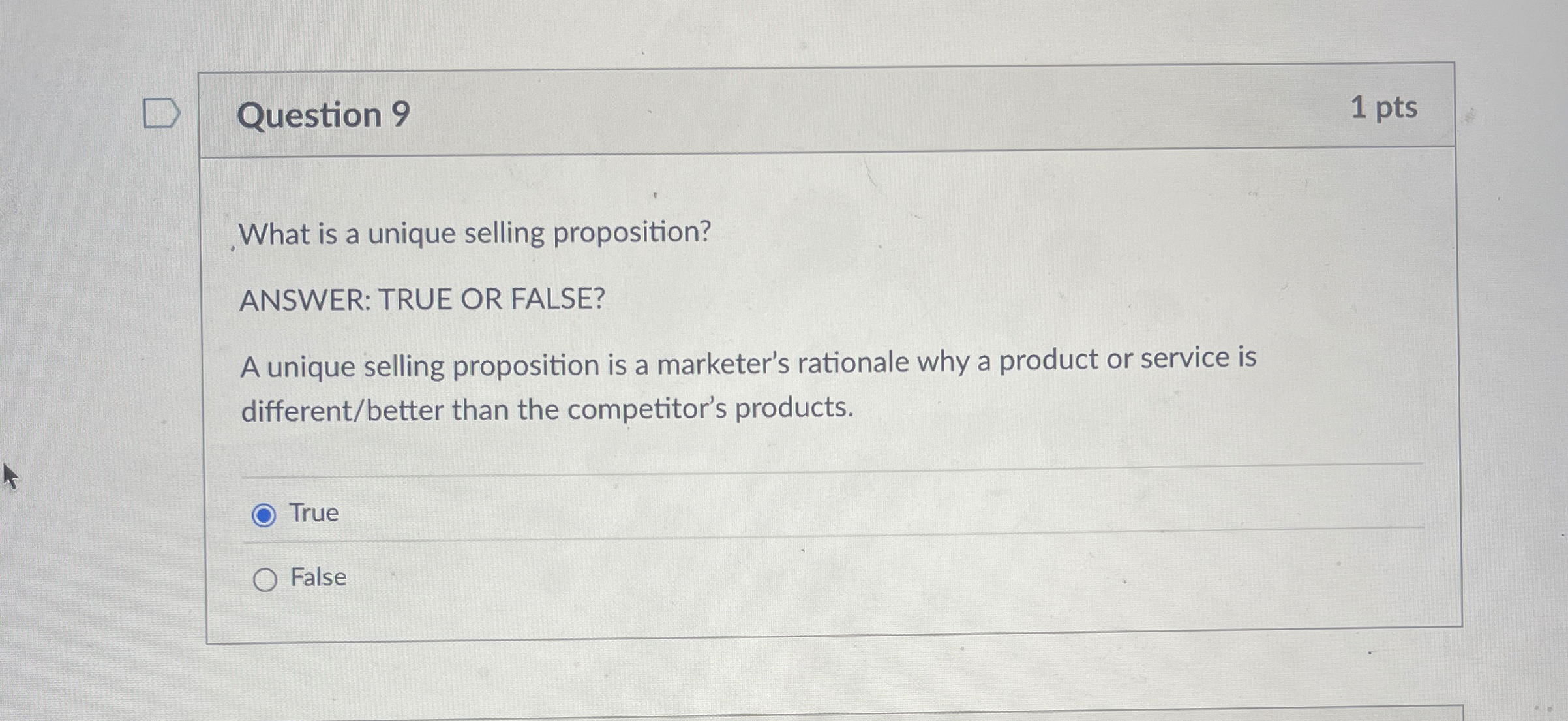  Question 9 What is a unique selling proposition? ANSWER: TRUE OR